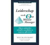 Leiderschap en de One Minute Manager: Help je medewerkers zichzelf te ontwikkelen en vergroot je effectiviteit