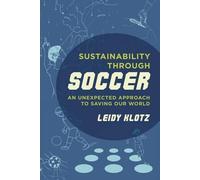 Leidy Klotz Sustainability through Soccer (Tascabile)