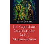 Leif Asgard der Geisterkämpfer Buch 3: Dämonen und Sterne