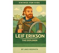 Leif Erikson the Explorer: Vikings for Kids