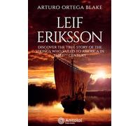 Leif Eriksson: Discover the true story of the Vikings who sailed to America in the 11th Century