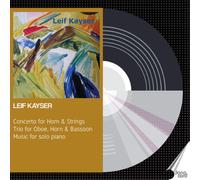 Leif Kayser Lief Kayser: Concerto for Horn & Strings/Trio for Oboe, Horn... (CD)
