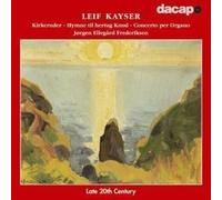 LEIF KAYSER Organ Works.Frede by unknown (2006-08-01)