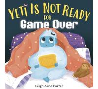Leigh Anne Carter Yeti Is Not Ready for Game Over (Copertina rigida)