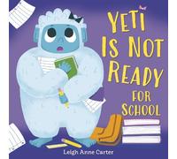 Leigh Anne Carter Yeti Is Not Ready for School (Copertina rigida)
