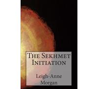 Leigh-Anne Morgan The Sekhmet Initiation (Tascabile)