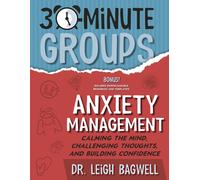 Leigh Bagwell 30-Minute Groups: Anxiety Management (Tascabile) 30-Minute Groups