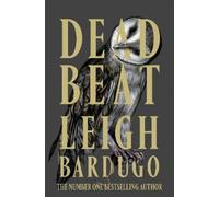 Dead Beat: The highly anticipated grand finale to the Sunday Times bestselling Ninth House series from the global phenomenon behind the Grishaverse