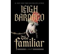 Leigh Bardugo The Familiar (Copertina rigida)