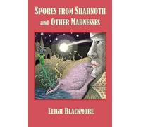 Leigh Blackmore S. T. Joshi Spores from Sharnoth and Other Madnesses (Tascabile)