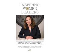 Leigh Bowman-Perks Inspiring Women Leaders (Tascabile)