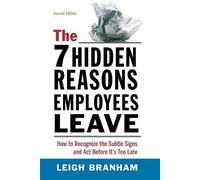 Leigh Branham The 7 Hidden Reasons Employees Leave (Tascabile)