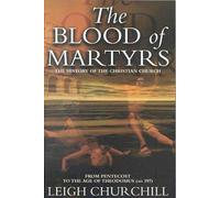 Leigh Churchill The Blood of Martyrs (Pentecost - Ad 397) (Tascabile)