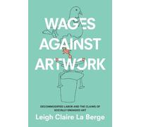 Leigh Claire La Berge Wages Against Artwork (Tascabile)