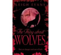 Leigh Evans The Thing About Wolves (Tascabile) Mystwalker