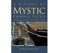 Leigh Fought A History of Mystic Connecticut (Tascabile)
