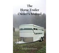 Leigh Goodison The Horse Trailer Owner's Manual (Tascabile)