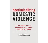 Leigh Goodmark Decriminalizing Domestic Violence (Tascabile) Gender and Justice
