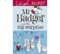 Leigh Hobbs Mr Badger and the Big Surprise (Tascabile) MR BADGER