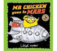 Leigh Hobbs Mr Chicken Goes to Mars (Copertina rigida) MR CHICKEN
