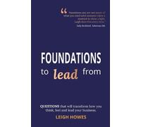 LEIGH HOWES FOUNDATIONS to lead from (Copertina rigida)