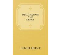 Leigh Hunt Imagination And Fancy; Or Selections From The English Poe (Tascabile)