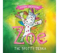 Leigh Jackson Zoe the Spotty Zebra (Tascabile)