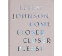Leigh Johnson Come Closer Closer Please (Copertina rigida)