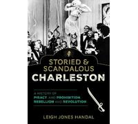 Leigh Jones Handal Storied & Scandalous Charleston (Tascabile)
