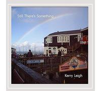 Leigh, Kerry - Still There's Something