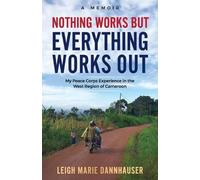 Leigh Marie Dannhauser Nothing Works But Everything Works Out (Tascabile)