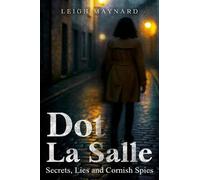 Leigh Maynard Dot La Salle: Secrets, Lies and Cornish Spies (Tascabile)