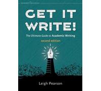 Leigh Pearson Get It Write The Ultimate Guide to Academic Writing s (Tascabile)
