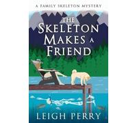 Leigh Perry The Skeleton Makes a Friend (Tascabile) Family Skeleton Mystery