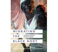 Leigh Raiford Migrating the Black Body (Tascabile) Migrating the Black Body