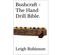 Leigh Robinson Bushcraft - The Hand Drill Bible. (Tascabile)
