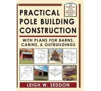 Leigh Seddon Practical Pole Building Construction (Copertina rigida)