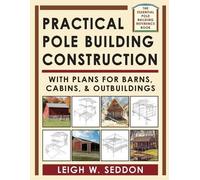 Leigh Seddon Practical Pole Building Construction (Tascabile)