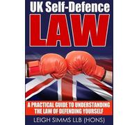Leigh Simms UK Self-Defence Law: A Practical Guide to Understanding (Tascabile)