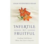 Leigh Snead Infertile But Fruitful (Tascabile)