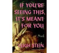 Leigh Stein Stein, Leigh If You're Seeing This, It's Meant for You (Tascabile)