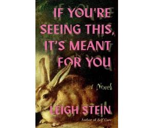 Leigh Stein Stein, Leigh If You're Seeing This, It's Meant for You (Tascabile)