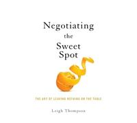 Leigh Thompson Negotiating the Sweet Spot (Tascabile)