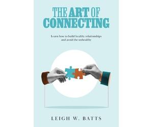 Leigh W Batts The Art of Connecting (Tascabile)