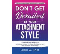 Leigh W Hart Don't Get Derailed By Your Attachment Style (Tascabile)