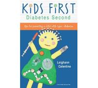 Leighann Calentine KiDS FiRST Diabetes Second (Tascabile)