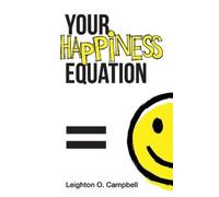 Your Happiness Equation: The Guide to Optimizing Happiness