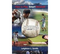 Leighton L Smith How to Play Smart Baseball (Tascabile)