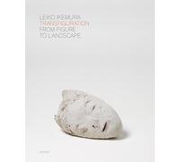 Leiko Ikemura Transfiguration: From Figure to Landscape