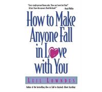 Leil Lowndes How to Make Anyone Fall in Love with You (Tascabile)